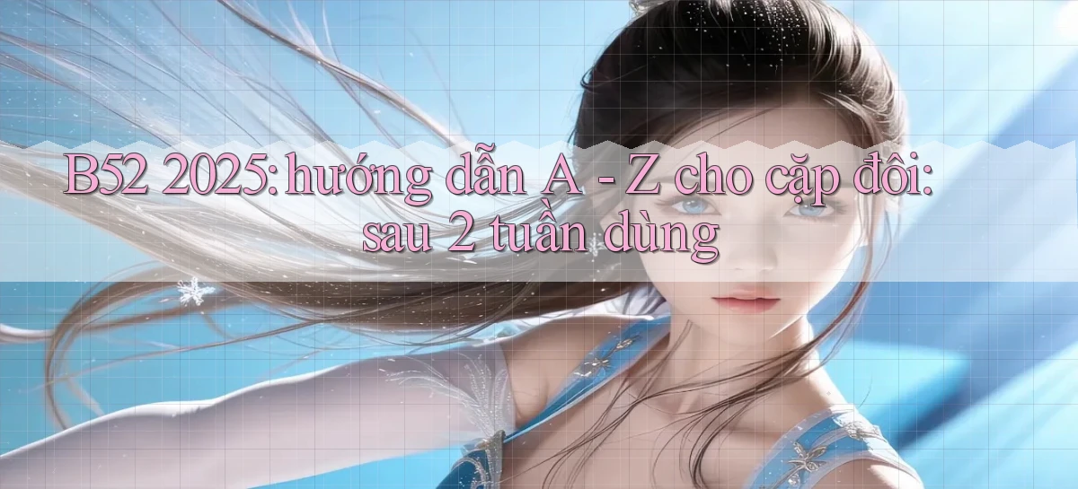 b52   Nền Tảng Game   Website Mới An Toàn