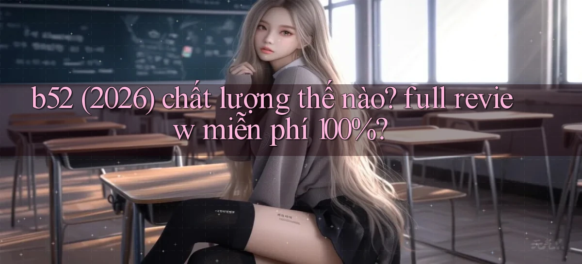 b52   Nền Tảng Game   Website Mới An Toàn