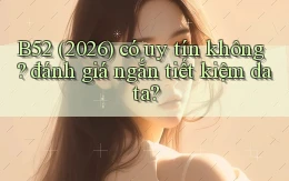 B52 (2026) có uy tín không đánh giá ngắn tiết kiệm data