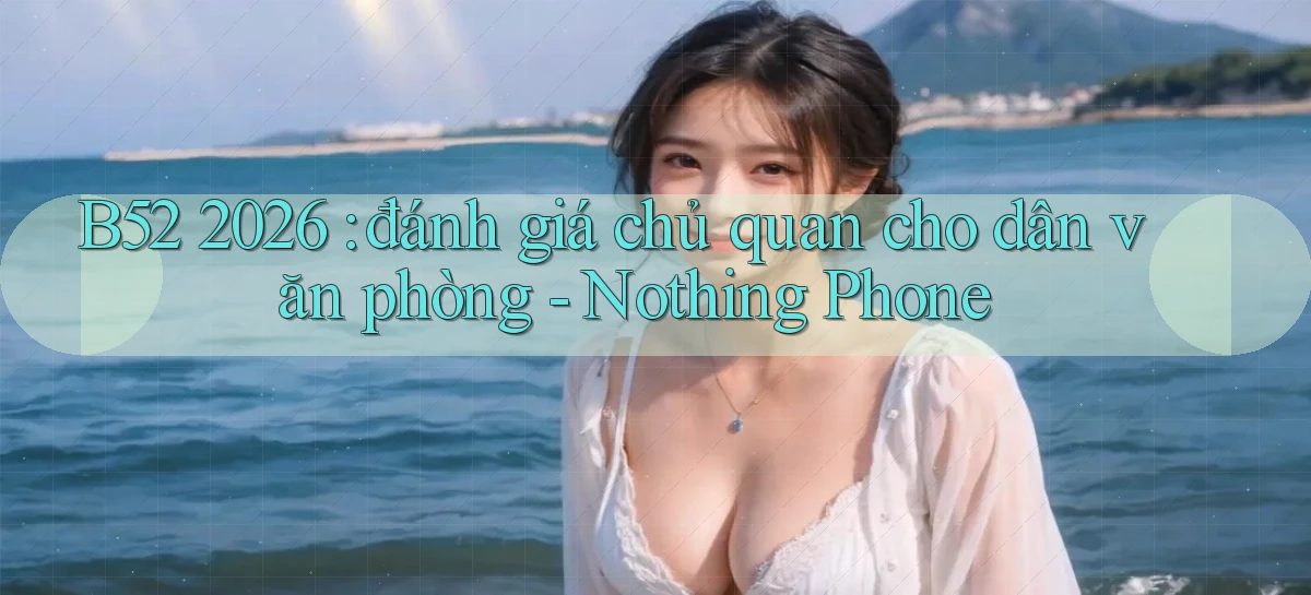 b52   Nền Tảng Game   Website Mới An Toàn
