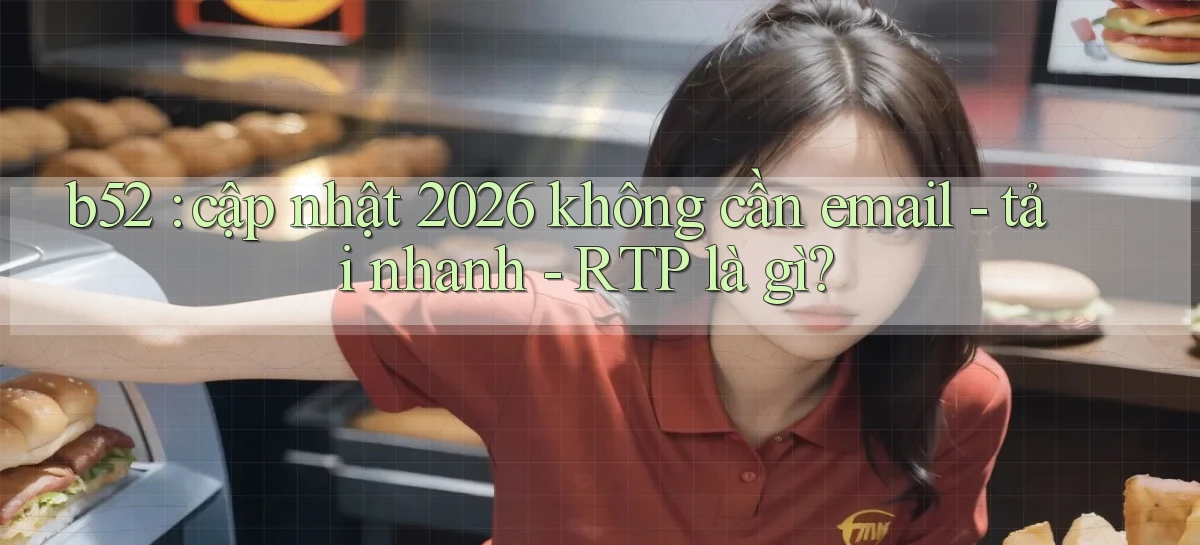 b52   Nền Tảng Game   Website Mới An Toàn