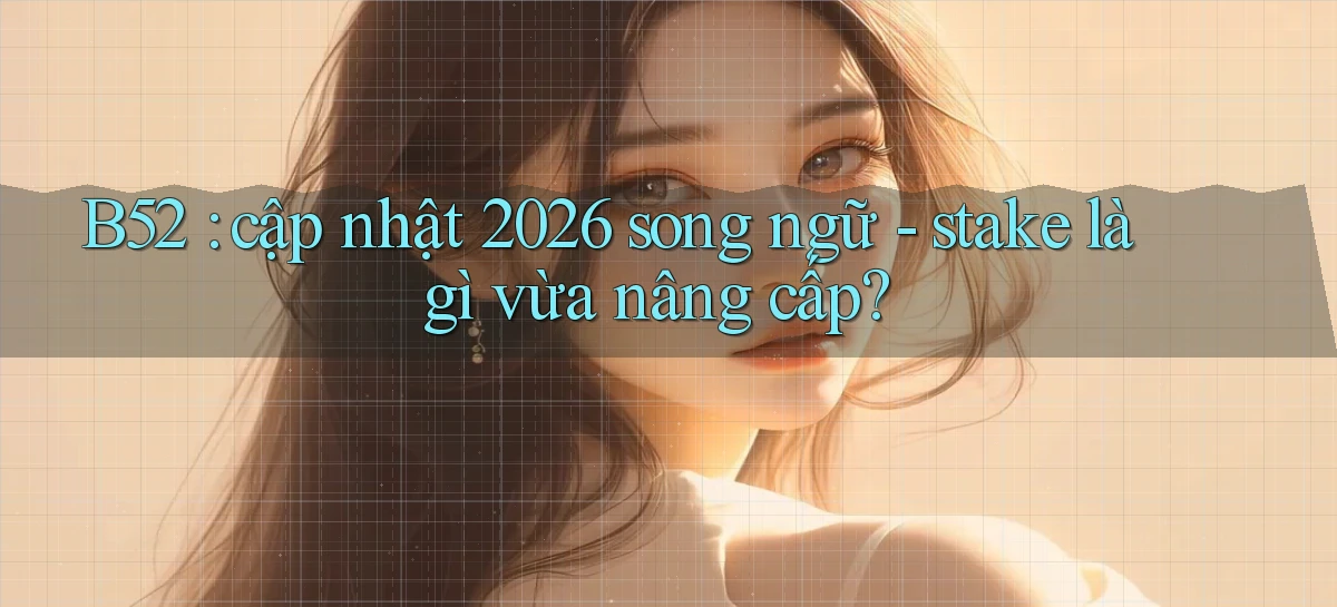 b52   Nền Tảng Game   Website Mới An Toàn