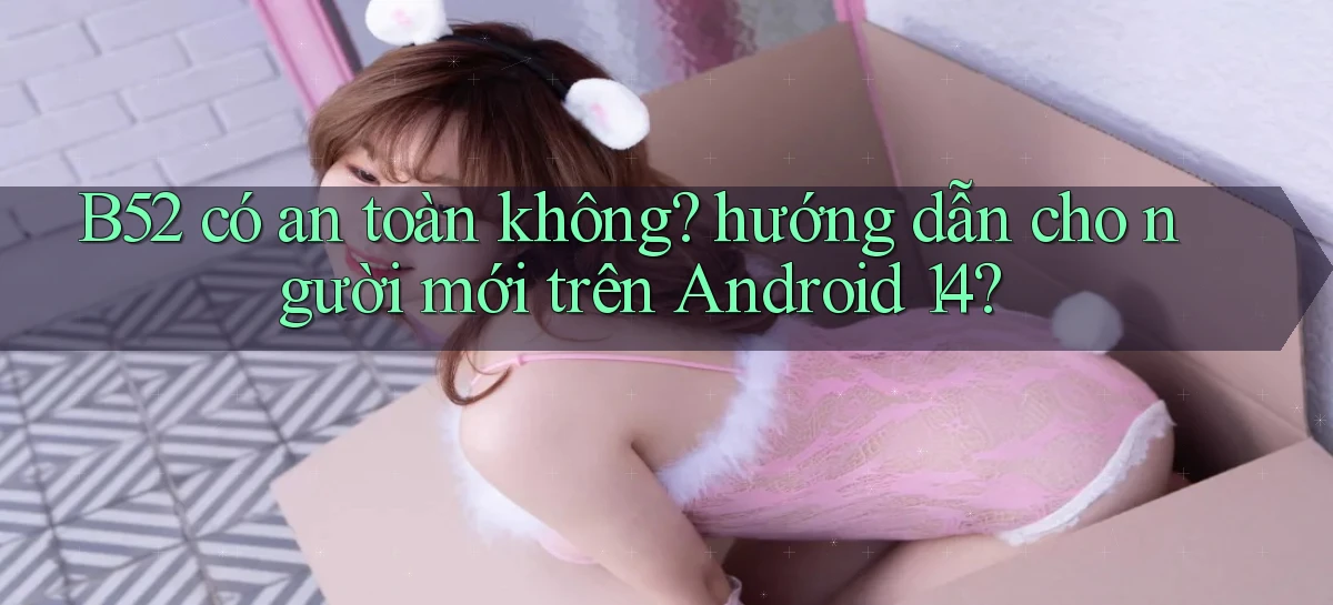 b52   Nền Tảng Game   Website Mới An Toàn