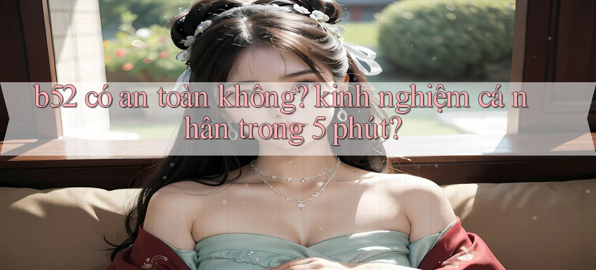 b52   Nền Tảng Game   Website Mới An Toàn