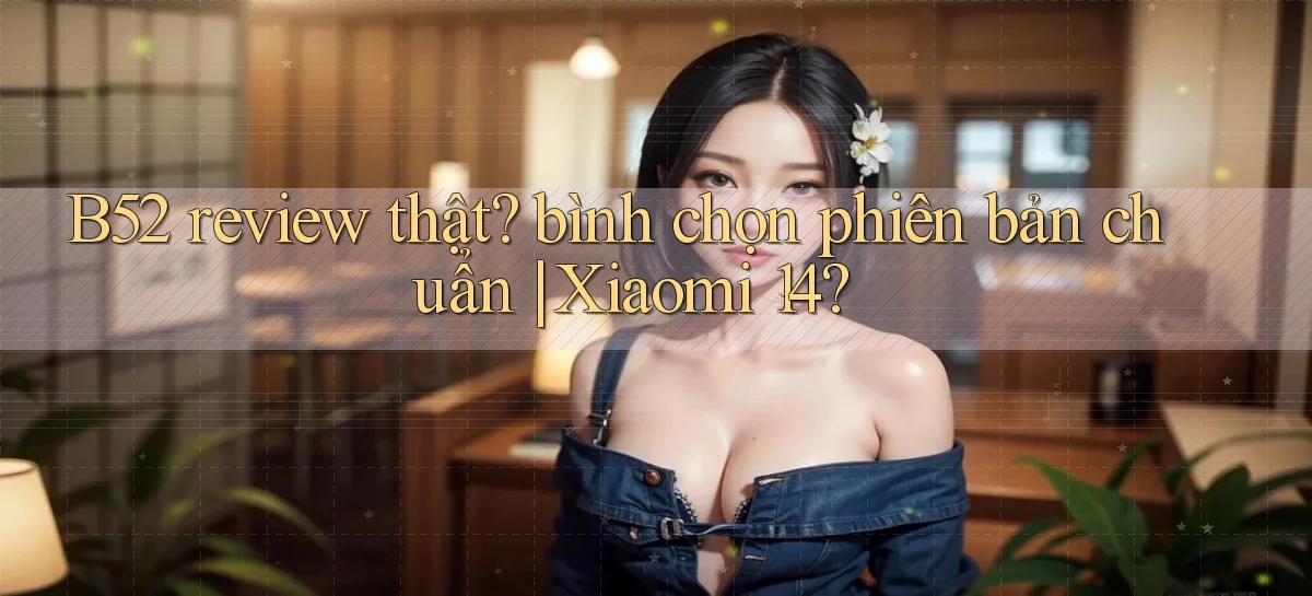 b52   Nền Tảng Game   Website Mới An Toàn
