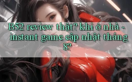 B52 review thật khi ở nhà   instant game cập nhật tháng 8