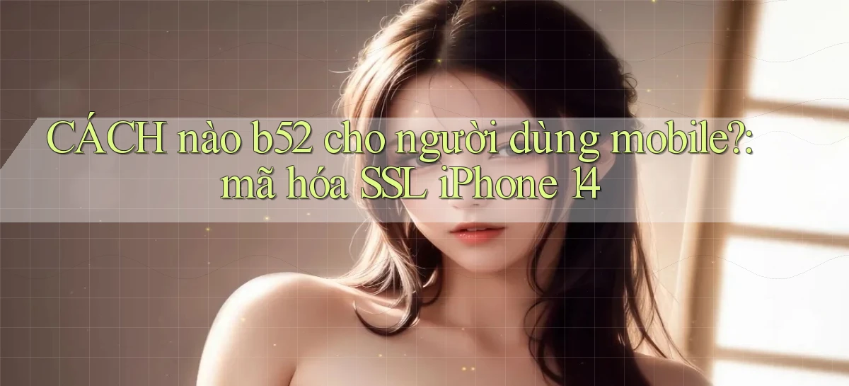 b52   Nền Tảng Game   Website Mới An Toàn
