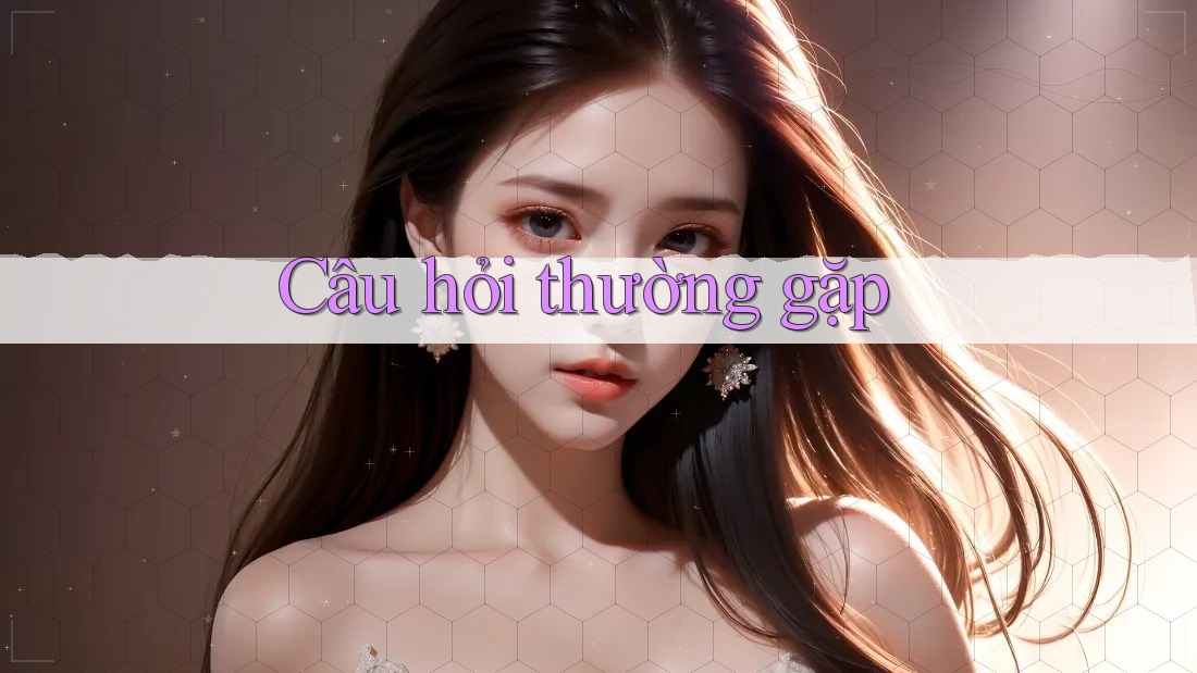 Câu hỏi thường gặp Câu hỏi thường gặp