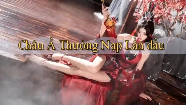 Châu Á Thưởng nạp lần đầu