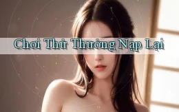 Chơi thử Thưởng nạp lại