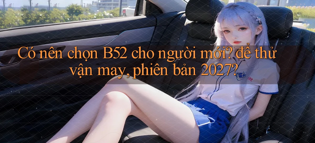 b52   Nền Tảng Game   Website Mới An Toàn