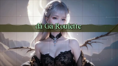 đá gà Roulette