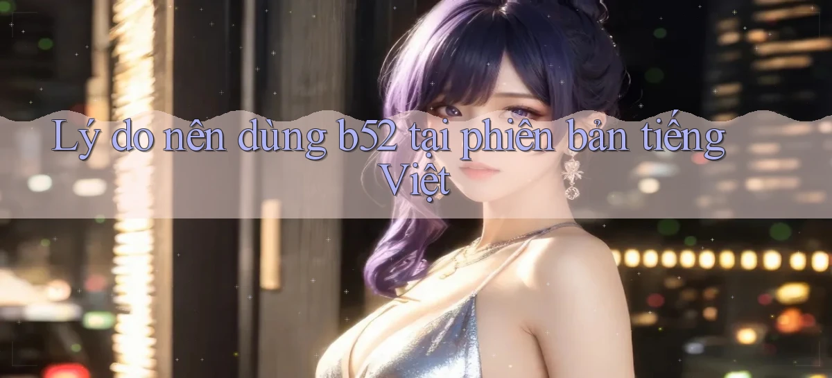 b52   Nền Tảng Game   Website Mới An Toàn
