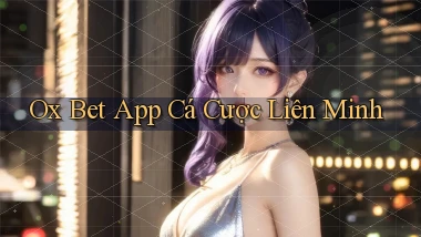 ox bet app cá cược liên minh