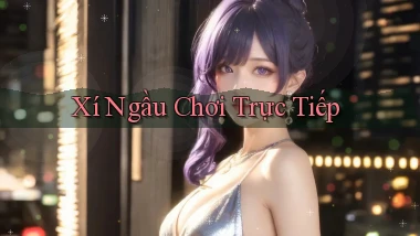 Xí ngầu Chơi trực tiếp